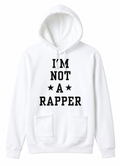 I'm Not A Rapper Hooded Sweater