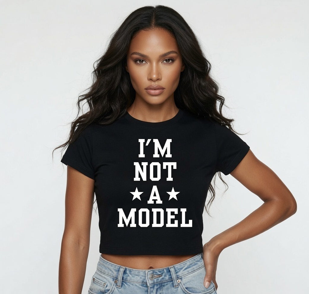 I'M Not A Model Crop Top