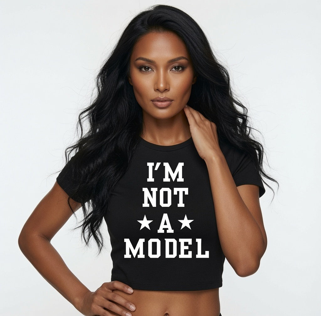 I'M Not A Model Crop Top