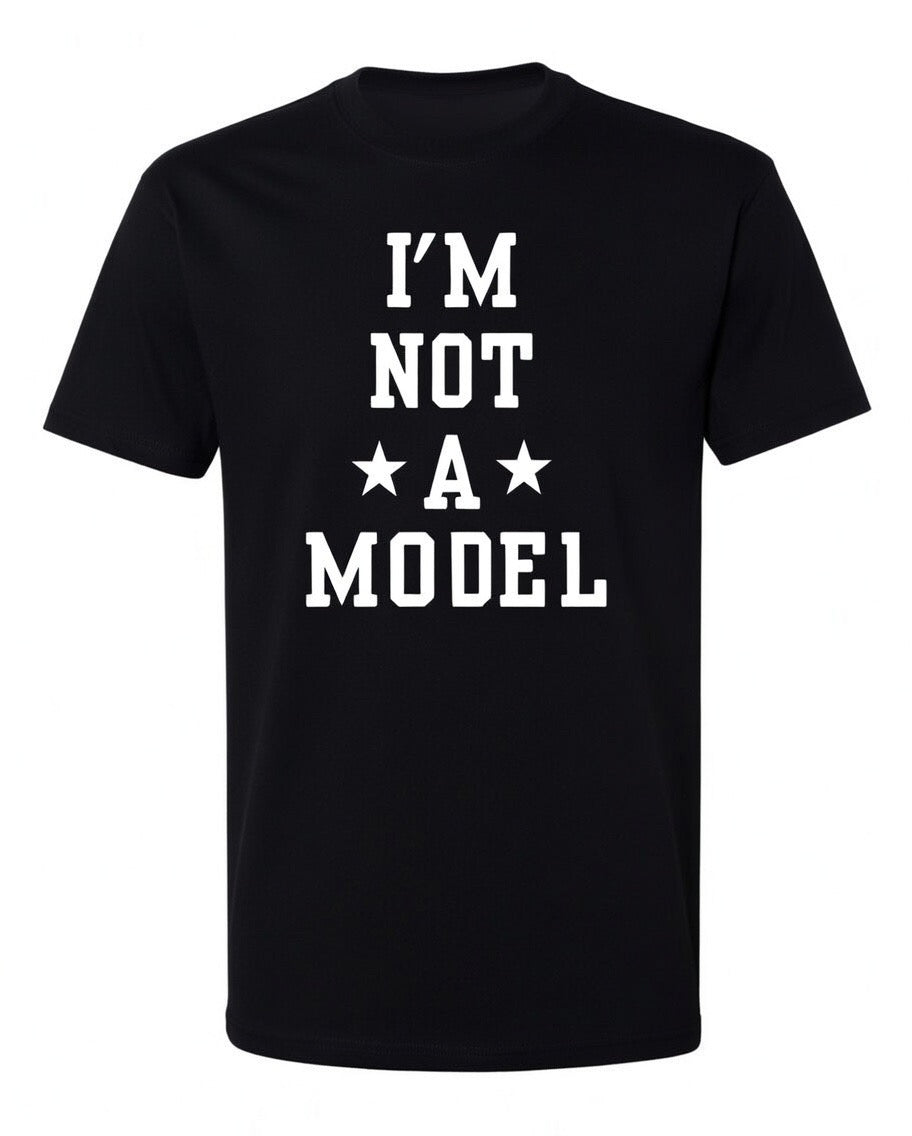 I'M Not A Model T Shirt